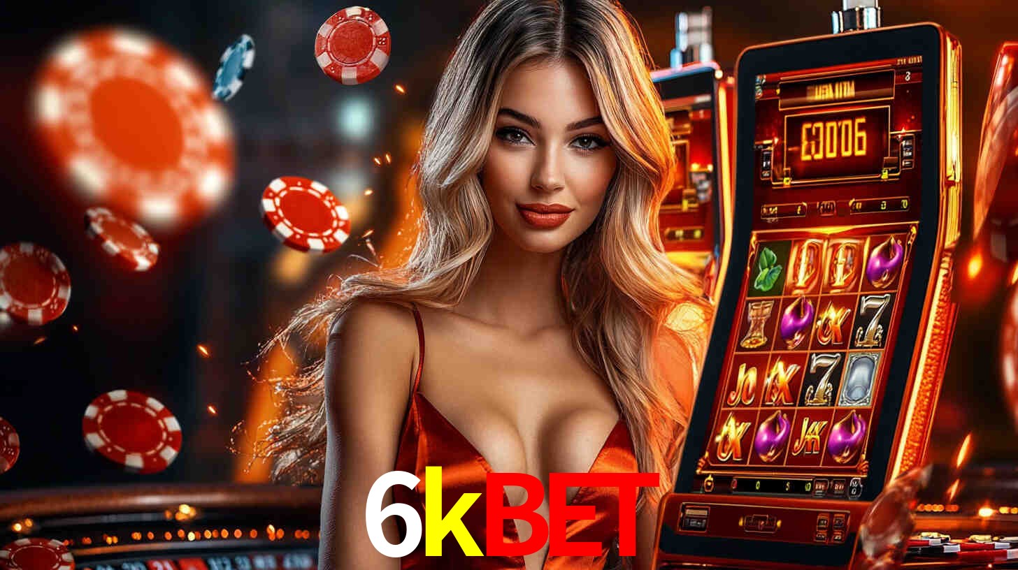 6kbet: Jogos de Caça-Níqueis-Altas Recompensas, Roleta-Velocidade, Blackjack-Desafios Máximos